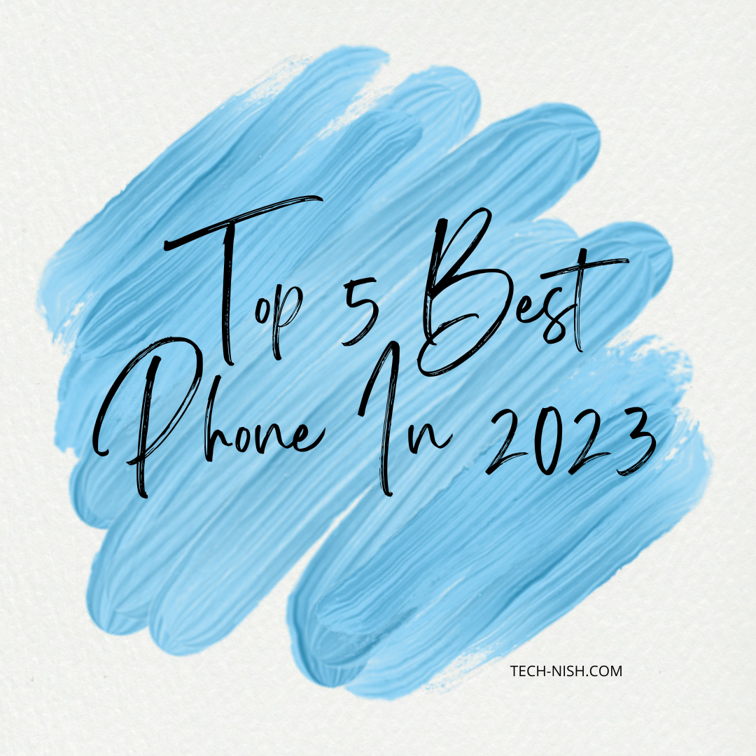 Top 5 Best Phone In 2023