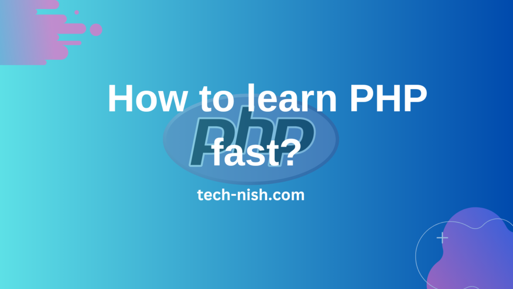 How to learn PHP fast?