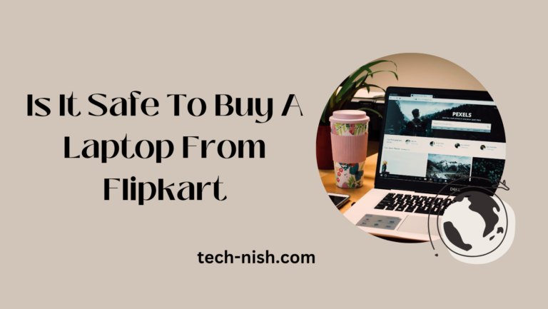 Is it safe to buy a laptop from flipkart