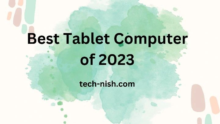 Best Tablet Computer of 2023