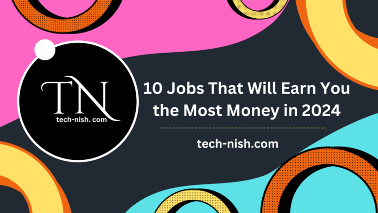 10 Jobs That Will Earn You the Most Money in 2024