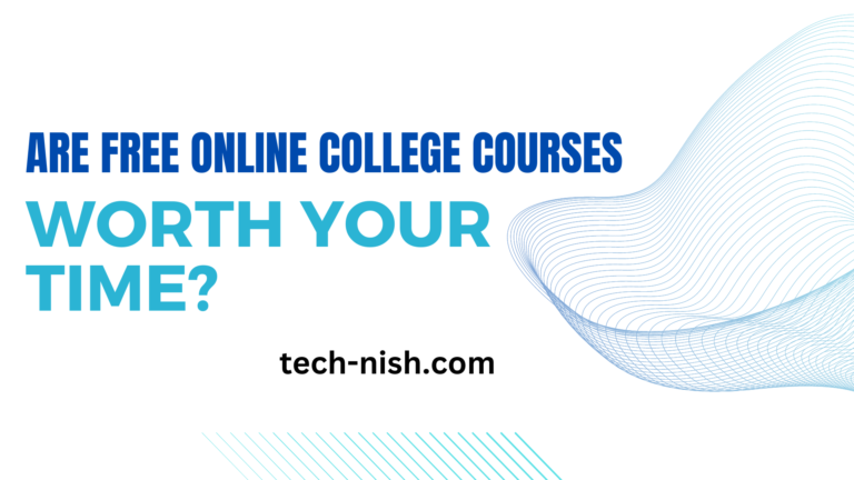 Are Free Online College Courses Worth Your Time?