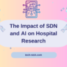 The Impact of SDN and AI on Hospital Research