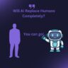 Will AI Replace Humans Completely?