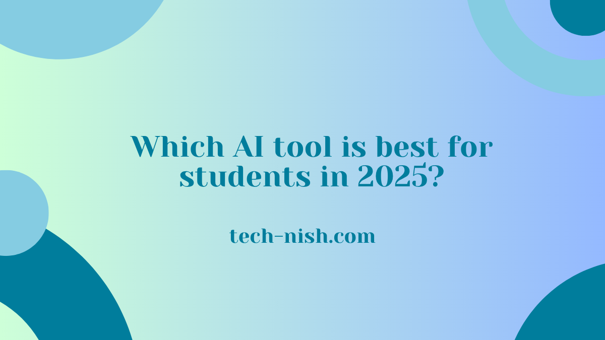 Which AI tool is best for students in 2025?