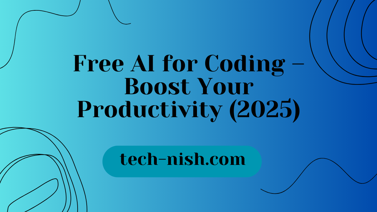 Free AI for Coding – Boost Your Productivity (2025)